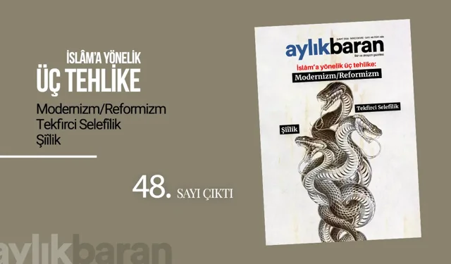 Aylık Baran Dergisi 48. sayı çıktı! "İslâm’a yönelik üç tehlike"