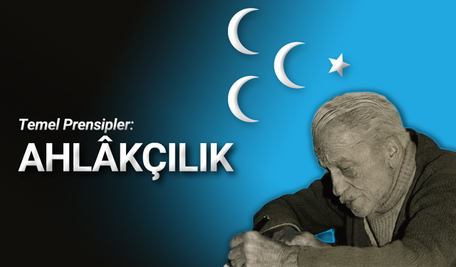 Temel Prensipler: Ahlâkçılık