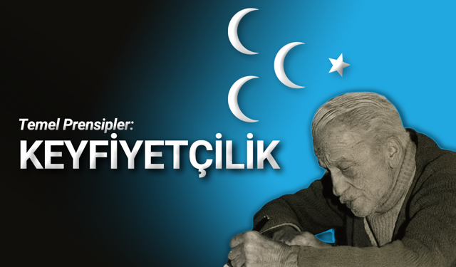 Temel Prensipler: Keyfiyetçilik