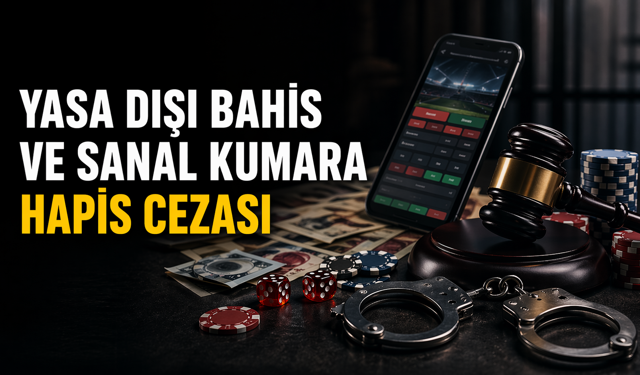 Yasa dışı bahis ve sanal kumara hapis cezası