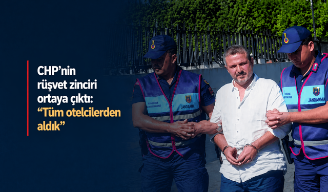 CHP’nin rüşvet zinciri ortaya çıktı: “Tüm otelcilerden aldık”