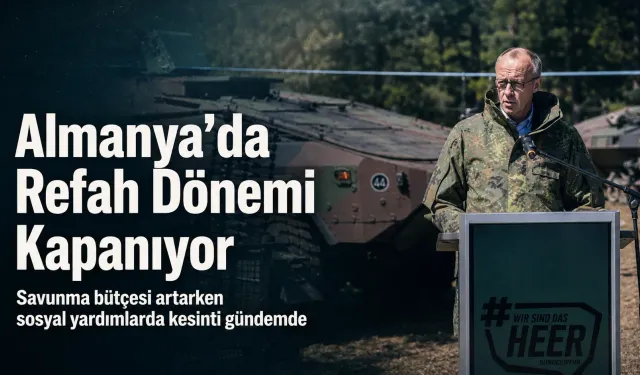 Almanya’da refah dönemi kapanıyor: Savunma bütçesi artarken sosyal yardımlarda kesinti gündemde
