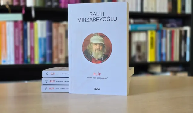 Salih Mirzabeyoğlu'nun “Elif” isimli eserinin 2. baskısı çıktı