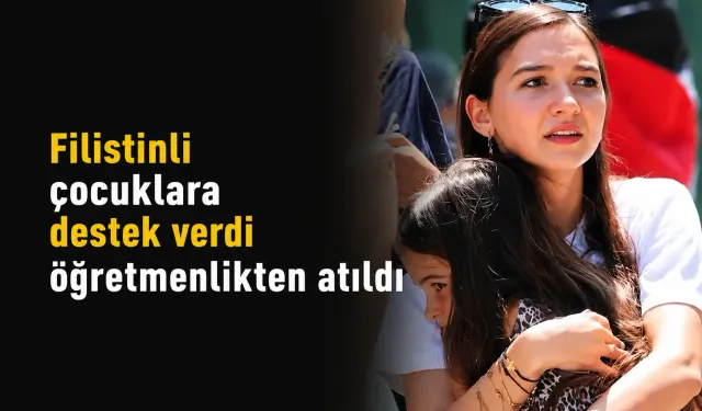 Filistinli çocuklara destek verdi öğretmenlikten atıldı