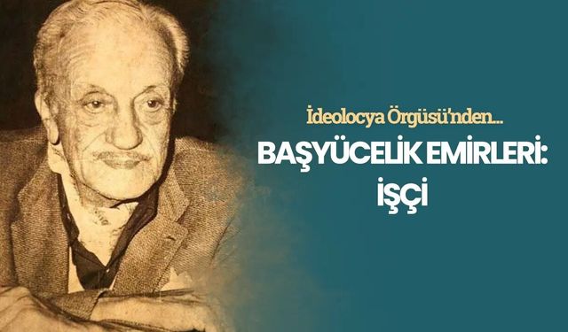 Başyücelik Emirleri: İşçi