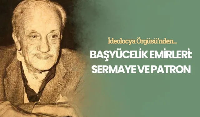 Başyücelik Emirleri: Sermaye ve patron