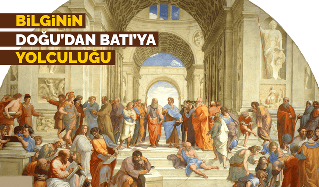 Bilginin Doğu’dan Batı’ya yolculuğu