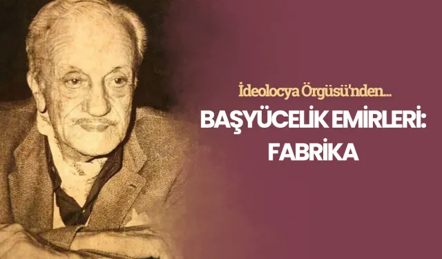 Başyücelik Emirleri: Fabrika