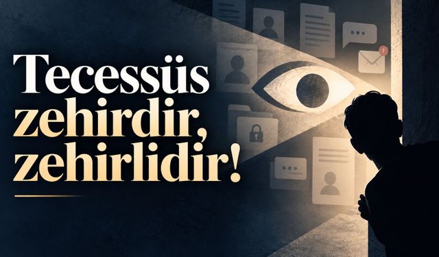 Tecessüs zehirdir, zehirlidir!