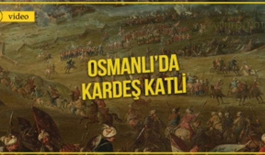 Osmanlı’da Kardeş Katli - İbrahim Tatlı
