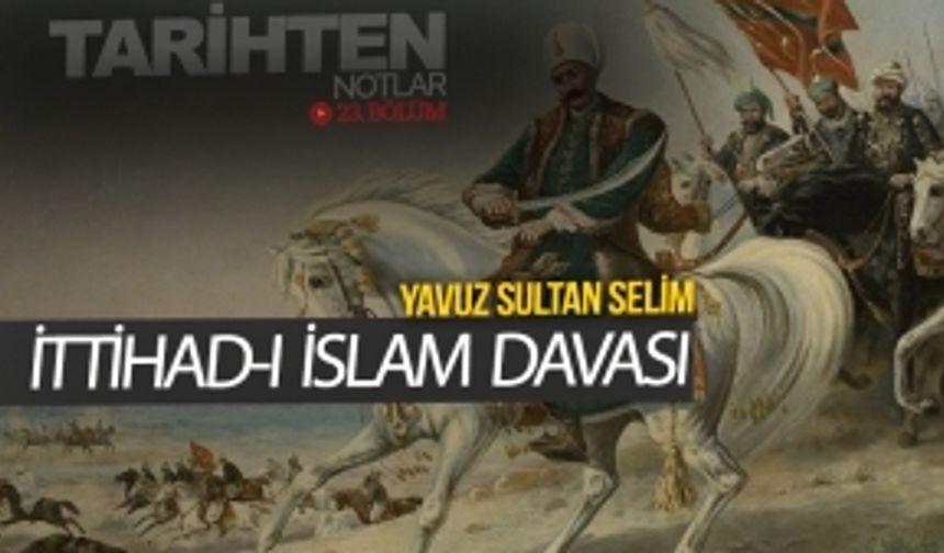 Yavuz Sultan Selim ve İttihad-ı İslam davası - İbrahim Tatlı