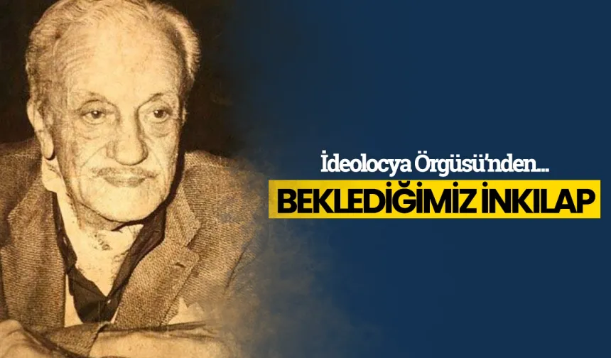 Beklediğimiz inkılap