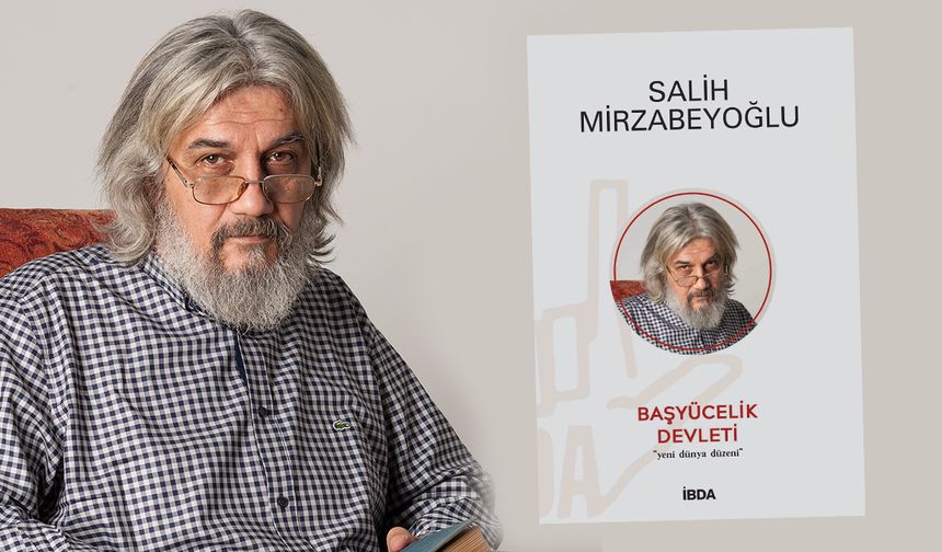Salih Mirzabeyoğlu'nun 'Başyücelik Devleti' eserinin 5. baskısı çıktı!
