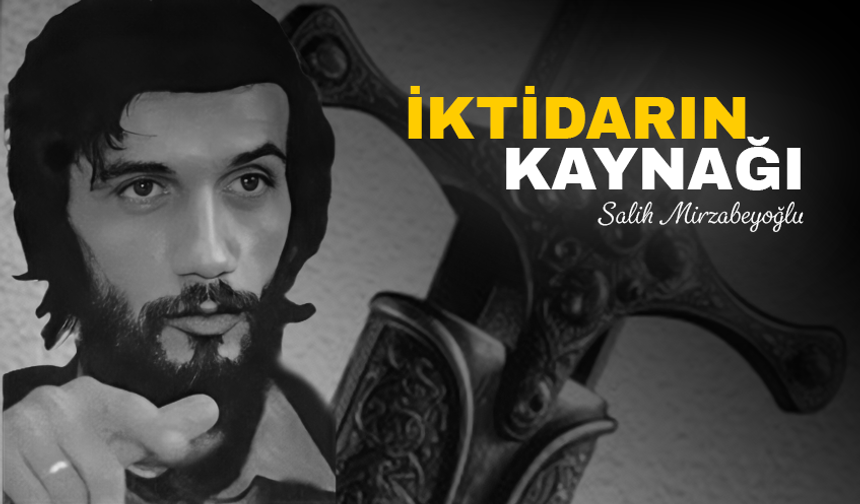 İKTİDARIN KAYNAĞI