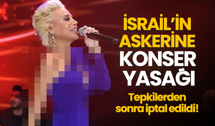 İsrail'in askerine konser yasağı