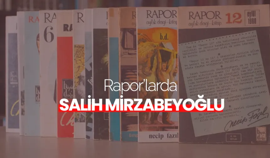 Necip Fazıl'ın Rapor'larında Salih Mirzabeyoğlu