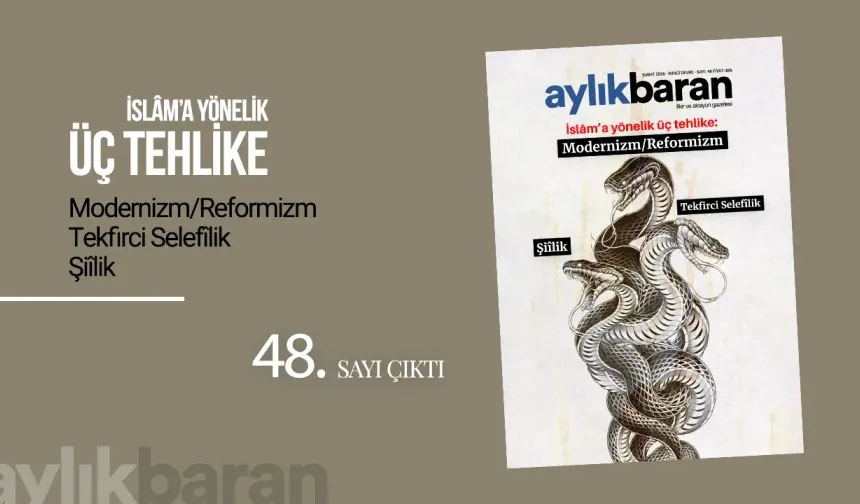 Aylık Baran Dergisi 48. sayı çıktı! "İslâm’a yönelik üç tehlike"