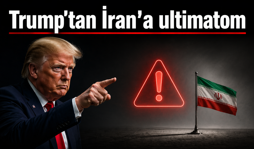 Trump’tan İran'a ultimatom
