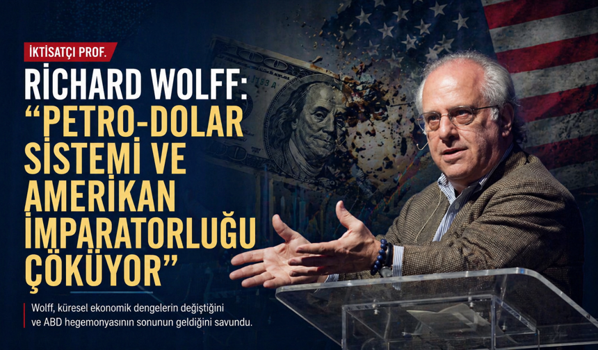 İktisatçı Wolff: “Petro-dolar sistemi ve Amerikan imparatorluğu çöküyor”