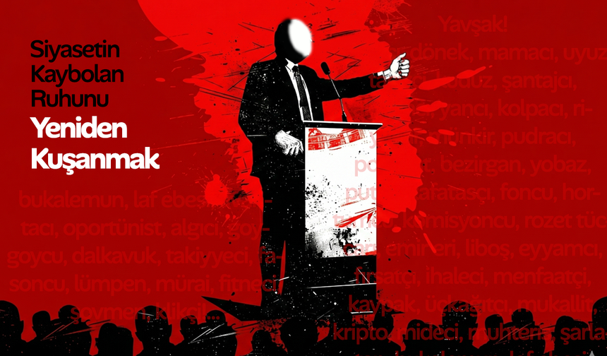 Siyasetin kaybolan ruhunu yeniden kuşanmak