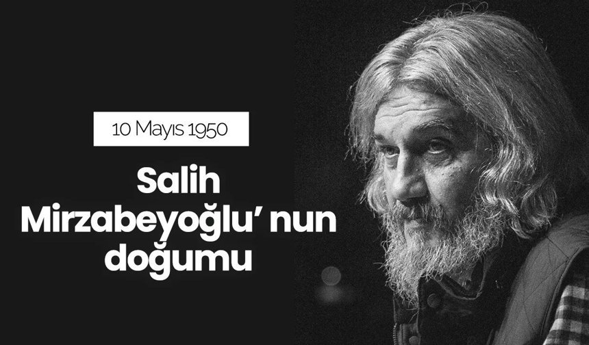 10 Mayıs 1950 - Mütefekkir Salih Mirzabeyoğlu'nun doğumu