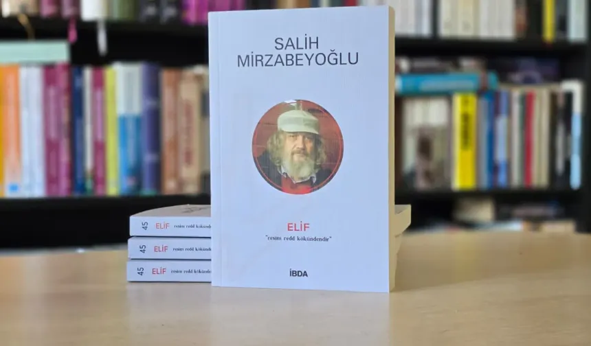 Salih Mirzabeyoğlu'nun “Elif” isimli eserinin 2. baskısı çıktı