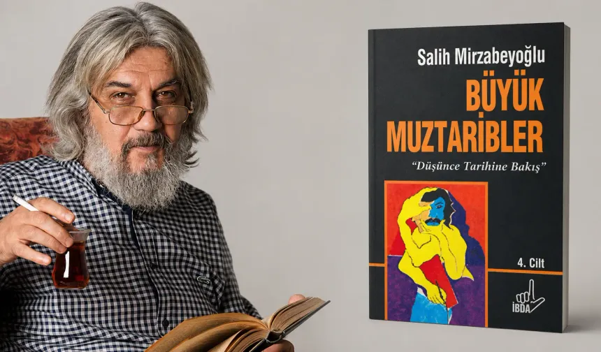 Salih Mirzabeyoğlu’nun Büyük Muztaribler -4- Eserine Dair -II-