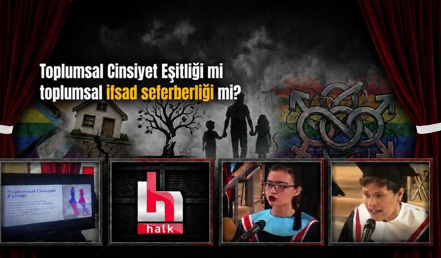 Toplumsal cinsiyet eşitliği mi, toplumsal ifsad seferberliği mi?