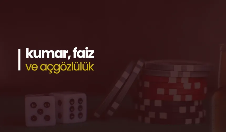 Kumar, faiz ve açgözlülük