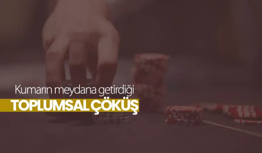 Kumarın meydana getirdiği toplumsal çöküş
