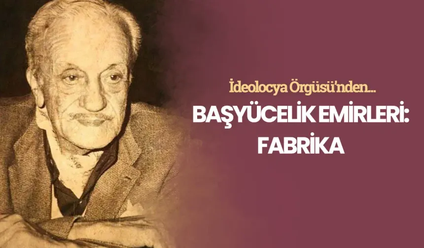 Başyücelik Emirleri: Fabrika