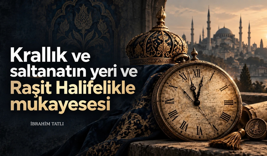 Krallık ve saltanatın yeri ve Raşit Halifelikle mukayesesi