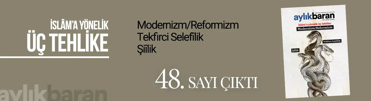 Aylık Baran Dergisi 48. sayı çıktı! "İslâm’a yönelik üç tehlike"